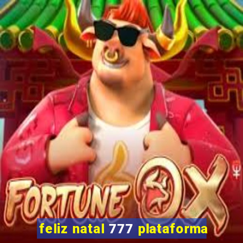 feliz natal 777 plataforma